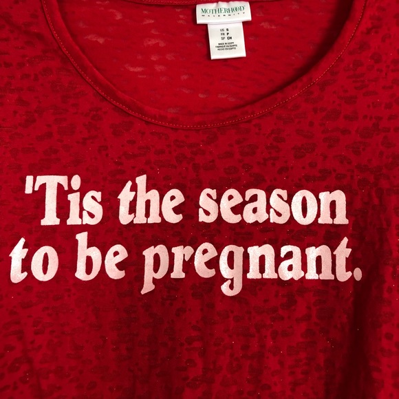 Motherhood Maternity Tops - “Tis the season to be pregnant”